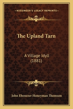 Paperback The Upland Tarn: A Village Idyll (1881) Book
