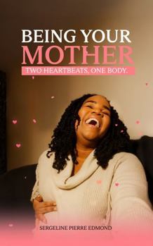 Hardcover Being Your Mother. Two Heartbeats, One body Book