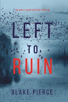 Left to Ruin - Book #16 of the Adele Sharp