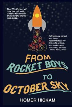 Paperback From Rocket Boys to October Sky: How the Classic Memoir Rocket Boys Was Written and the Hit Movie October Sky Was Made Book