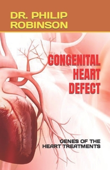 Congenital Heart Defect: Genes of the Heart Treatments