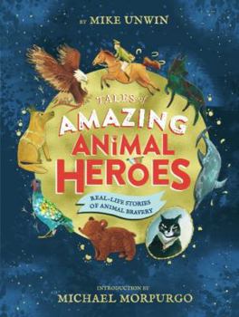 Hardcover Tales of Amazing Animal Heroes: With an introduction from Michael Morpurgo Book