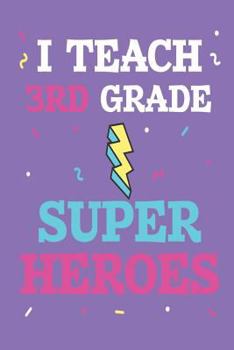 Paperback I Teach 3rd Grade Super Heroes: Third Grade Teachers Funny Back To School Plan And Grade Book
