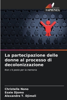 La partecipazione delle donne al processo di decolonizzazione: Non c'è posto per la memoria
