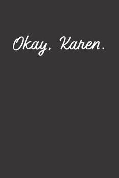 Paperback Okay, Karen. Book