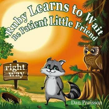 Paperback Ruby Learns to Wait: (Bedtime story about a little Raccoon who learn patience and good manners, Picture Books, Preschool Books, Ages 3-8, B Book