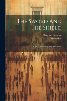 Paperback The Sword And The Shield: A Reply To 'the Sling And The Stone' Book