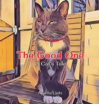 Hardcover The Good One: A Cat's Tale Book