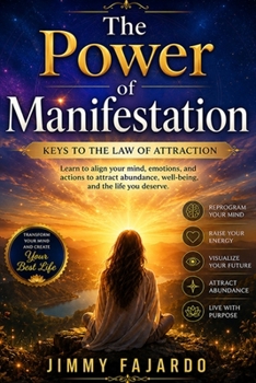 The Power of Manifestation: Keys to the Law of Attraction