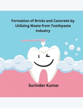 Paperback Formation of Bricks and Concrete by Utilizing Waste from Toothpaste Industry Book