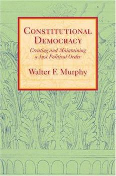 Hardcover Constitutional Democracy: Creating and Maintaining a Just Political Order Book