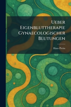 Paperback Ueber Eigenbluttherapie gynaecologischer Blutungen [German] Book