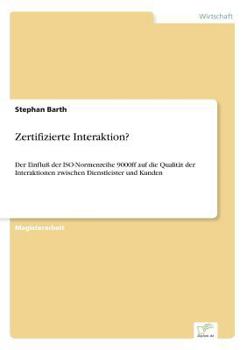 Paperback Zertifizierte Interaktion?: Der Einfluß der ISO-Normenreihe 9000ff auf die Qualität der Interaktionen zwischen Dienstleister und Kunden [German] Book