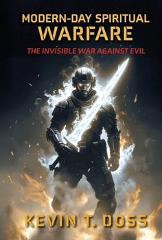 Hardcover Modern-Day Spiritual Warfare: The Invisible War Against Evil Book