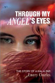 Paperback Through My Angel's Eyes: The Story of a Kal-a-tar Book