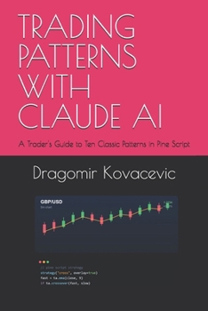 TRADING PATTERNS WITH CLAUDE AI: A Trader's Guide to Ten Classic Patterns in Pine Script