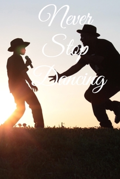 Paperback Never stop dancing: Lined Notebook / Journal Gift, 100 Pages, 6x9, Soft Cover, Matte Finish Inspirational Quotes Journal, Notebook, Diary, Book