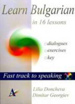 Paperback Learn Bulgarian in 16 Lessons: Includes Dialogues, Exercises and Key Book