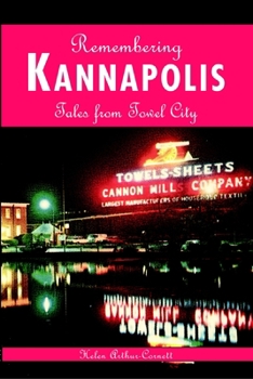 Paperback Remembering Kannapolis: Tales from Towel City Book