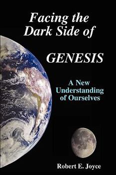 Paperback Facing the Dark Side of GENESIS: A New Understanding of Ourselves Book