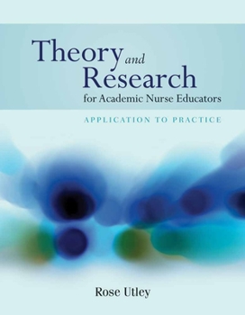 Paperback Theory and Research for Academic Nurse Educators: Application to Practice: Application to Practice Book