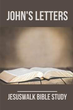 Paperback John's Letters: Jesuswalk Bible Study: Bible Study Commentary Book