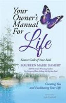 Paperback Your Owner's Manual For Life: Source Code of Your Soul Creating You and Facilitating Your Life Book