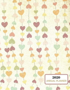 2020 Annual Planner: 2020 Annual Planner: Vintage Hearts Daily, Weekly, Monthly, Yearly Organizer Agenda Increase Productivity Schedule, To Do List, Notes, Calendar 8.5 x 11