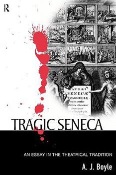 Paperback Tragic Seneca: An Essay in the Theatrical Tradition Book