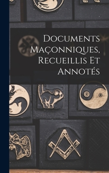 Hardcover Documents Maçonniques, Recueillis Et Annotés [French] Book