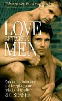 Paperback Love Between Men: Enhancing Intimacy and Keeping Your Relationship Alive Book