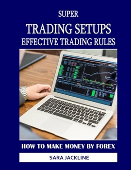 Paperback Super Trading Setups: Effective Trading Rules: How To Make Money By Forex Book