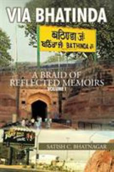 Paperback Via Bhatinda: A Braid of Reflected Memoirs Book