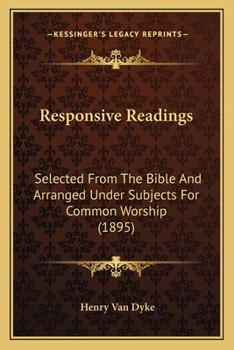 Paperback Responsive Readings: Selected From The Bible And Arranged Under Subjects For Common Worship (1895) Book