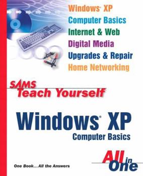 Sams Teach Yourself Windows XP Computer Basics All in One - Book  of the Sams Teach Yourself Series: All in One