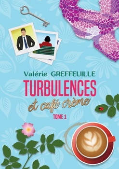 Paperback Turbulences et caf? cr?me: Tome 1 [French] Book