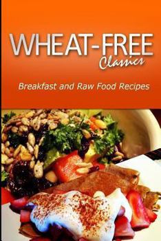 Paperback Wheat-Free Classics - Breakfast and Raw Food Recipes Book