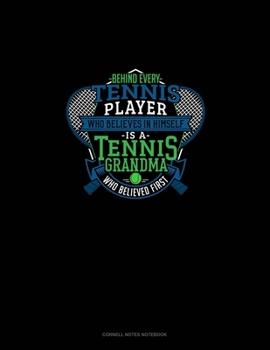 Paperback Behind Every Tennis Player Who Believes In Himself Is A Tennis Grandma Who Believed First: Cornell Notes Notebook Book