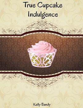 Paperback True cupcake indulgence Book
