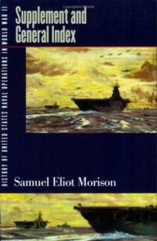 History of US Naval Operations in WWII 15: Supplement & General Index