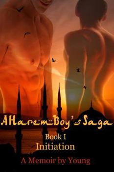 A Harem Boy's Saga - I: Initiation - Book #1 of the A Harem Boy Saga