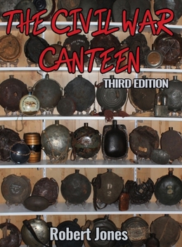 Hardcover The Civil War Canteen - Third Edition Book