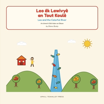 Leo and the Colorful River: A Kwéyòl & English Story (A Story from a Drawing)