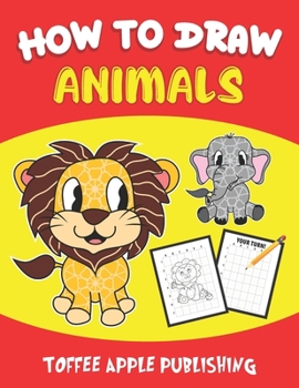 Paperback How To Draw Animals: A Fun & Simple Step-By-Step Guide To Drawing Cute Animals Book