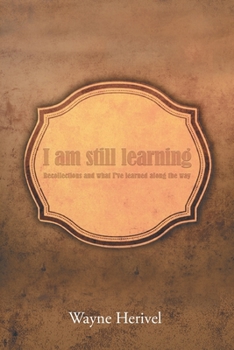 Paperback I Am Still Learning: Recollections and What I've Learned along the Way Book
