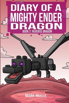 Paperback Diary of a Mighty Ender Dragon (Book 2): The Reverse Dragon (An Unofficial Minecraft Book for Kids Ages 9 - 12 (Preteen) Book