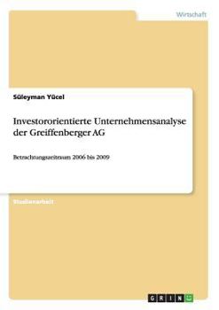 Paperback Investororientierte Unternehmensanalyse der Greiffenberger AG: Betrachtungszeitraum 2006 bis 2009 [German] Book