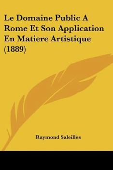 Paperback Le Domaine Public A Rome Et Son Application En Matiere Artistique (1889) [French] Book