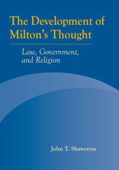 Hardcover The Development of Milton's Thought: Law, Government, and Religion Book