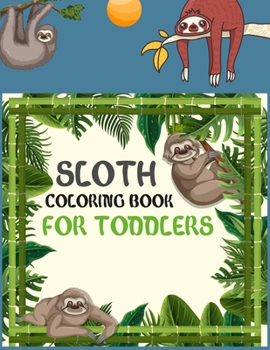 Paperback Sloth Coloring Book For Toddlers: Sloth Coloring Book